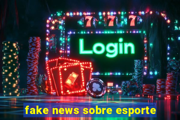 fake news sobre esporte